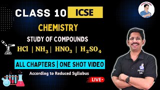 CLASS 10 ICSE  STUDY OF COMPOUNDS  HCl  AMMONIA NITRIC ACID amp SULHURIC ACID  ONE SHOT REVISION💥 [upl. by Schaeffer]