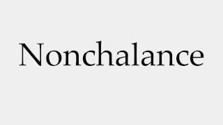 How to Pronounce Nonchalance [upl. by Slen198]