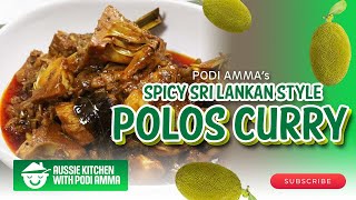 Aussie Kitchen with Podi Amma  Epi 08  Spicy Sri Lankan Polos Curry Baby Jackfruit Curry Recipe [upl. by Schnur202]