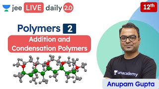 JEE Polymers L2  Class 12  Unacademy JEE  JEE Chemistry  Anupam Gupta [upl. by Norvell]