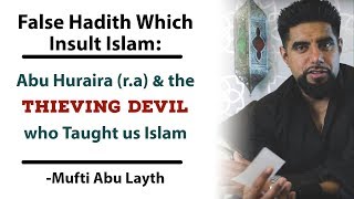 False Hadith Abu Huraira amp the Thieving Devil who taught us Islam [upl. by Musette522]