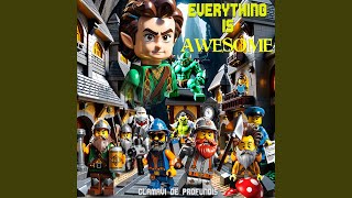 Everthing Is Awesome [upl. by Ikkaj]