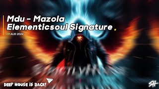 Mdu  Mazola Elementicsoul Signature [upl. by Joshia873]