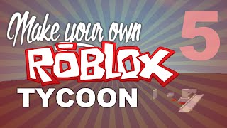 HOW TO SCRIPT A TYCOON PT 5 ROBLOX Tutorial [upl. by Okimuk174]