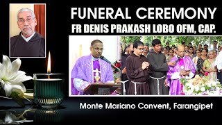 Funeral Ceremony  Fr Denis Prakash Lobo OFM Cap 71 Years Farangipet  Capuchins Mangalore [upl. by Enilekcaj]