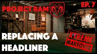 REPLACING A HEADLINER  Project Ram  Ep 7 [upl. by Carlstrom118]