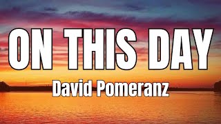 David Pomeranz  On This Day with Lyrics [upl. by Lutim]