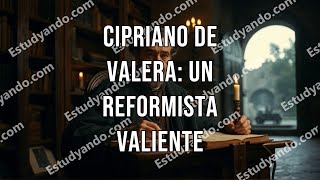 Cipriano de Valera Un reformista valiente [upl. by Ahtaela]