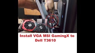 Lắp VGA MSI Gaming X lên Dell T3610 Install MSI GamingX to Dell T3610 [upl. by Eirlav]