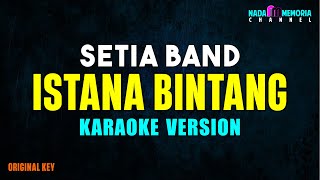 Setia Band  Istana Bintang Karaoke Version [upl. by Uella]