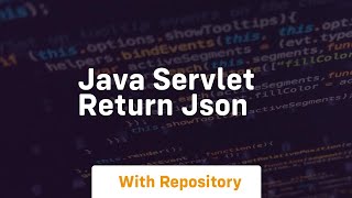 java servlet return json [upl. by Pooley]