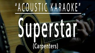 Superstar  Carpenters Acoustic karaoke [upl. by Nerita]