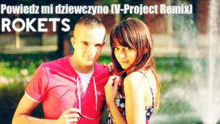 Rokets  Powiedz mi dziewczyno VProject Remix [upl. by Eiramacissej]