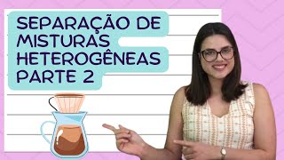 Aula 8  Separação de misturas heterogêneas PARTE 2 [upl. by Port463]