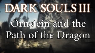 Dark Souls III Lore  Ornstein and the Path of the Dragon [upl. by Almeria]