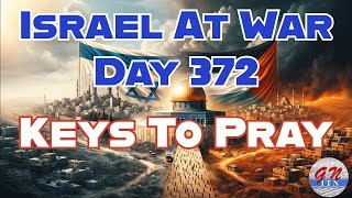 GNITN Special Edition Israel At War Day 372 Keys To Pray [upl. by Ninahs]