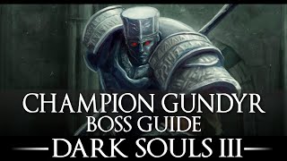 Champion Gundyr  Boss Guide  Dark Souls 3  Simple Strategy  Walkthrough [upl. by Hamrah]