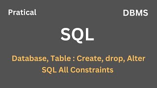 SQL Practical Database and Table create delete Alter  SQL Constraints  DBMS  Part 5 [upl. by Eisiam]