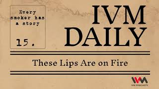 IVM Daily Ep 15 These Lips are on Fire [upl. by Suanne]