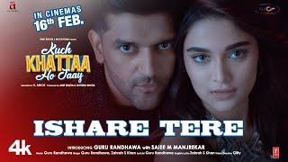 ISHARE TERE Song  Kuch Khattaa Ho Jaay Guru Randhawa Saiee M Manjrekar  Zahrah S Khan [upl. by Netsud953]