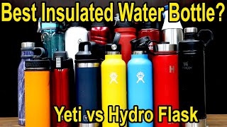 Best Insulated Water Bottle Yeti vs Hydro Flask vs 12 Other Brands Lets find out [upl. by Pinkerton]