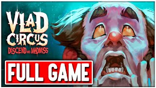 VLAD CIRCUS DESCEND INTO MADNESS Gameplay Walkthrough FULL GAME  No Commentary [upl. by Wesa]