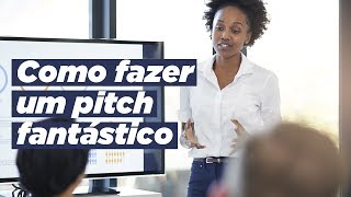 Como fazer um pitch fantástico [upl. by Martica]