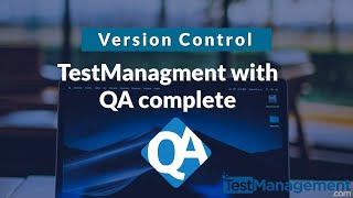 Test Management Version Control with QAComplete [upl. by Meakem]