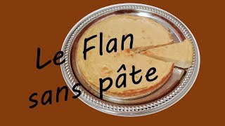 Le Flan sans pâte  Recette facile et rapide [upl. by Patman]