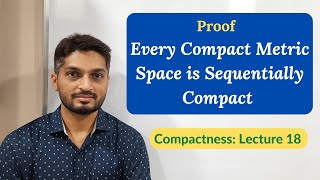 Proof of Every Compact Metric Space is Sequentially Compact  L18  Compactness ranjankhatu [upl. by Aicnelev]