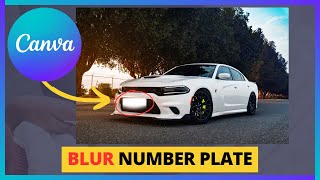 How To Blur Car Number Plate in Photo With Canva EASY  Blurred License Plate [upl. by Rollie214]