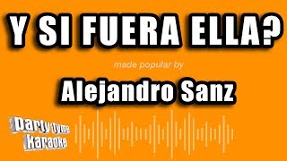 Alejandro Sanz  Y Si Fuera Ella Versión Karaoke [upl. by Philly723]