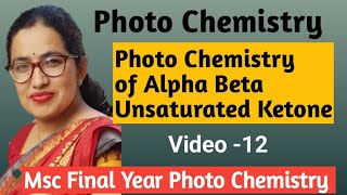 MSc Final Photo Chemistry Photo Chemistry of Alpha Beta Unsaturated Ketone  unit4 Video12 [upl. by Ardnasxela]