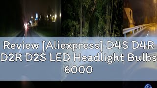 Review Aliexpress D4S D4R D2R D2S LED Headlight Bulbs 6000K White Conversion Kit Plug and Play Xe [upl. by Ehpotsirhc444]