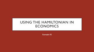 Using the Hamiltonian in Economics Example 2 [upl. by Eldnar]