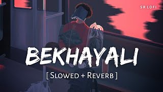 Bekhayali Slowed  Reverb  Arijit Singh  Kabir Singh  SR Lofi [upl. by Charlot]