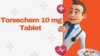 Torsechem 10 mg Tablet [upl. by Eiznikcm]