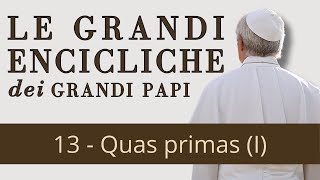 Le grandi encicliche dei grandi Papi  Quas primas di Pio XI I [upl. by Charters]