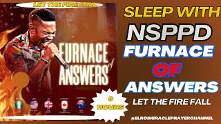 SLEEP WITH NSPPD FURNACE OF ANSWERS PRAYER  6 HOURS LET THE FIRE FALL  PASTOR JERRY EZE [upl. by Doran]