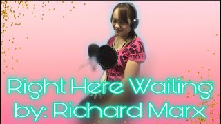 RIGHT HERE WAITINGBY RICHARD MARXDANICA COVER SONG [upl. by Frey975]