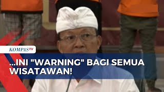 Tindak Tegas WNA yang Melakukan Pelanggaran Gubernur Bali Peringati Turis yang Akan Berkunjung [upl. by Adim954]