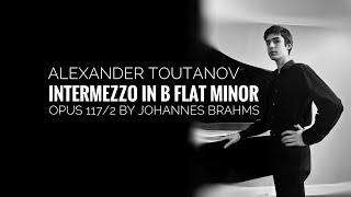 Intermezzo in B flat minor op 117 No 2 by Brahms Alexander Toutanov piano [upl. by Dez]