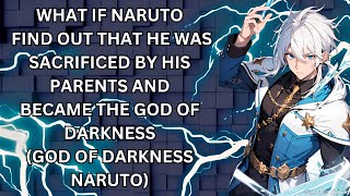 WHAT IF NARUTO FIND OUT THAT HE WAS SACRIFICED BY HIS PARENTS AND BECAME THE GOD OF DARKNESS [upl. by Tommy]