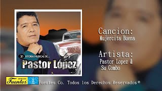 Mujercita Buena  Pastor Lopez Y Su Combo  Discos Fuentes [upl. by Hobie945]