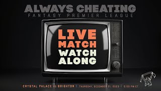 Live Match WatchAlong  Crystal Palace vs Brighton 21 Dec 2023  The Always Cheating Podcast [upl. by Einafats]