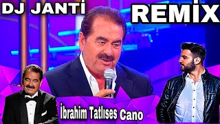 DJ JANTİ İBRAHİM TATLISES CANO SPECİAL MİX [upl. by Gerstner]