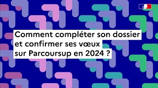 Parcoursup 2024  comment compléter son dossier [upl. by Onitsirc]