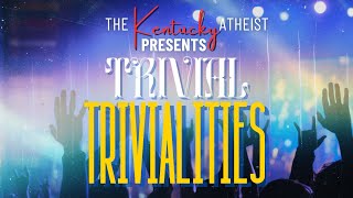 The Kentucky Atheist Presents Trivialities  Everyone Welcome  Gift Card Giveaway [upl. by Immac774]