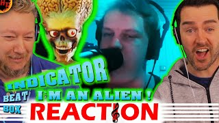 INDICATOR  IM AN ALIEN Beatbox Reaction [upl. by Jews]