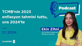 TCMB’nin 2023 enflasyon tahmini tuttu sıra 2024’te  HaftayaBakış  512024 [upl. by Olli714]